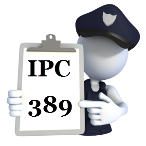 IPC 389 Indian Penal Code IPC-389